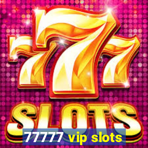 77777 vip slots