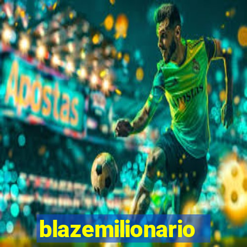 blazemilionario
