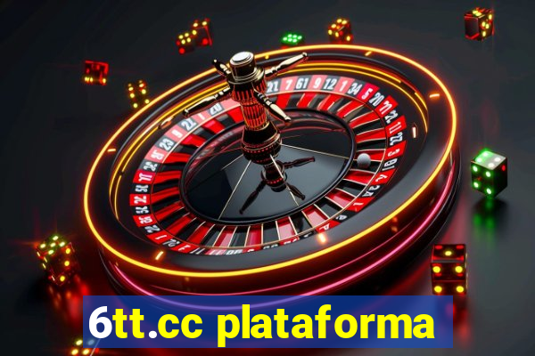 6tt.cc plataforma