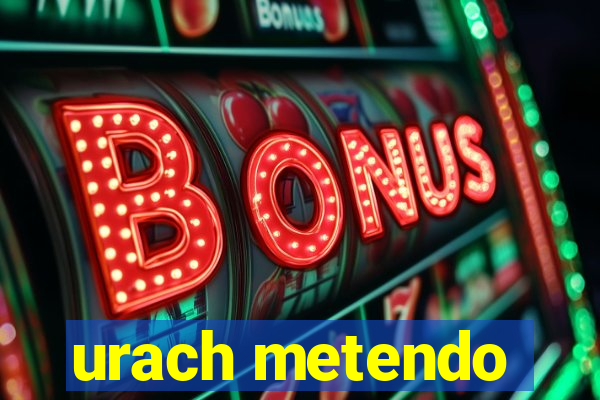 urach metendo