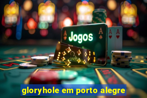 gloryhole em porto alegre
