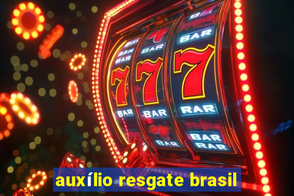 auxílio resgate brasil