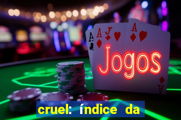 cruel: índice da maldade pdf cruel livro pdf