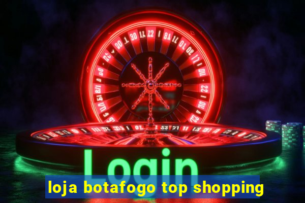 loja botafogo top shopping