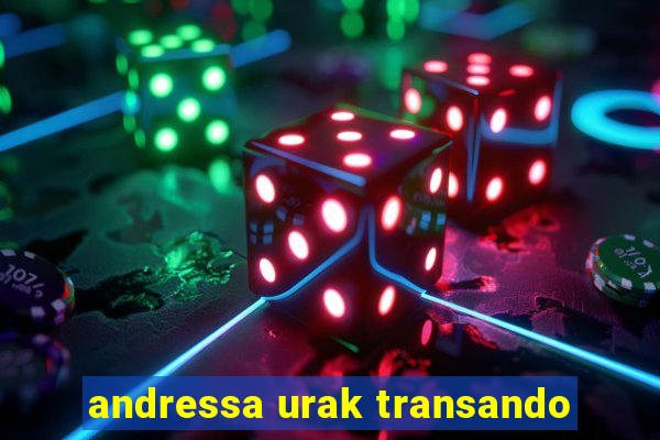 andressa urak transando