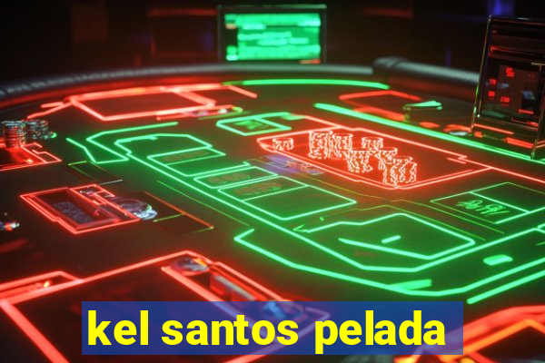 kel santos pelada