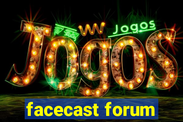 facecast forum