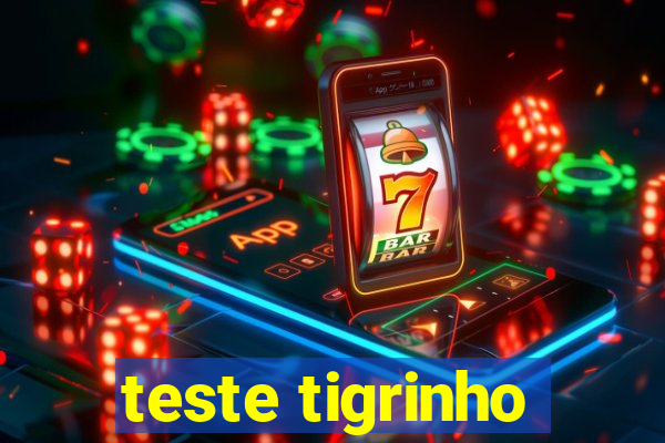 teste tigrinho
