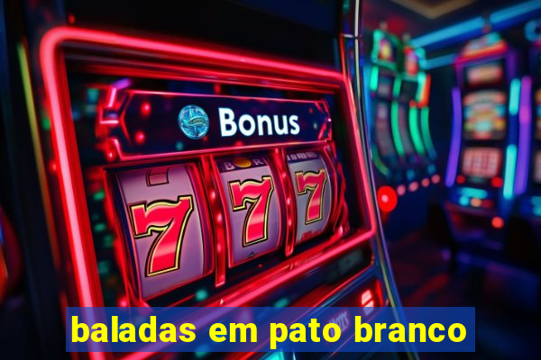 baladas em pato branco