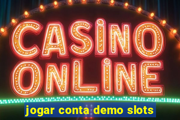 jogar conta demo slots