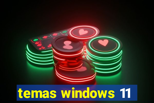 temas windows 11