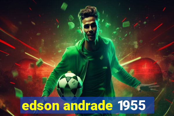 edson andrade 1955