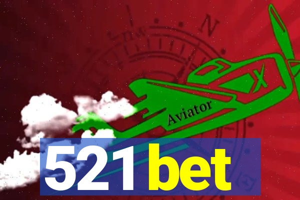 521 bet