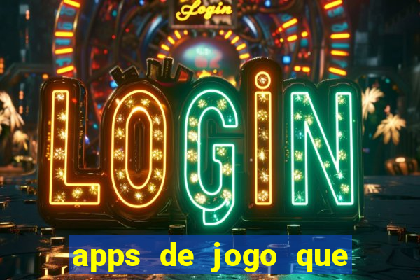 apps de jogo que ganha dinheiro