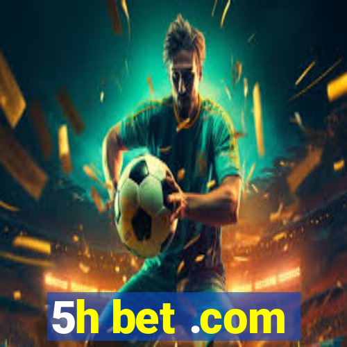 5h bet .com
