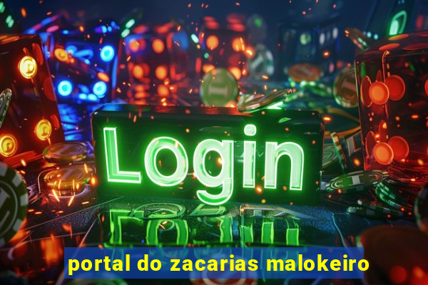 portal do zacarias malokeiro