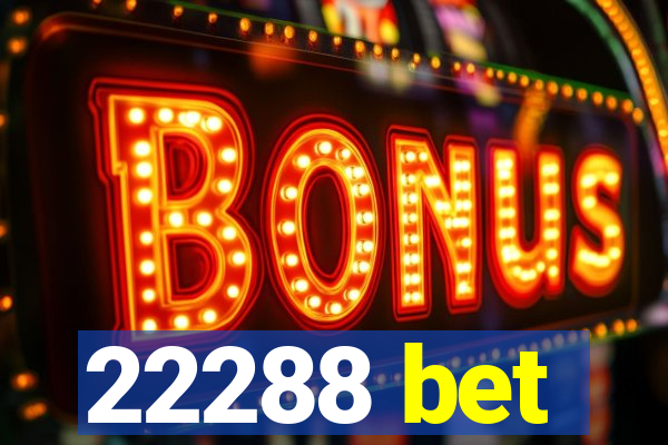 22288 bet