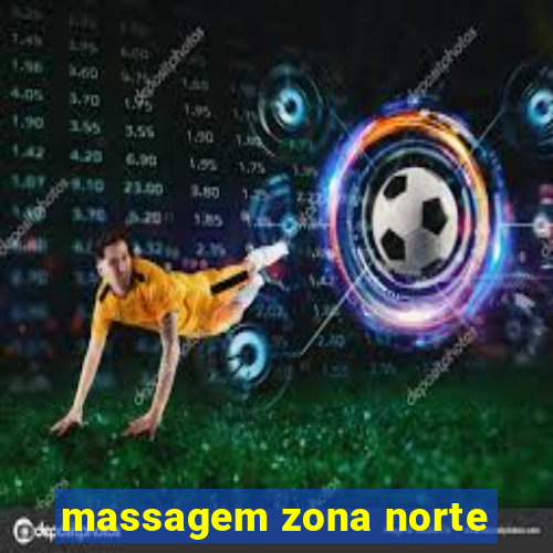 massagem zona norte