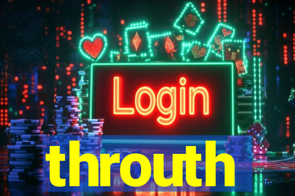 throuth