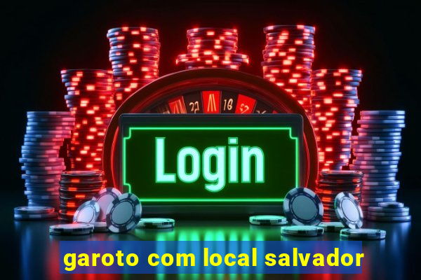 garoto com local salvador