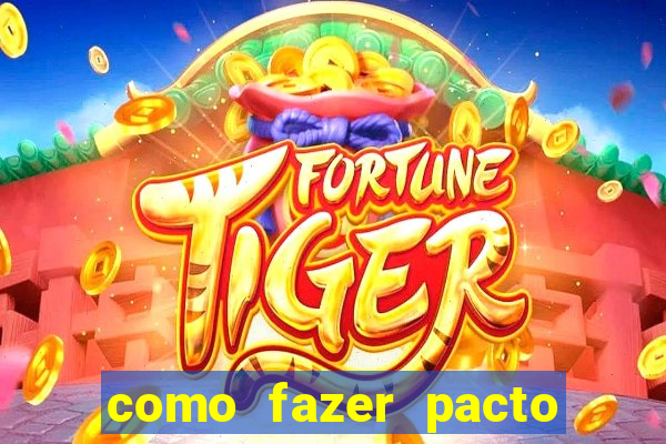 como fazer pacto para riqueza