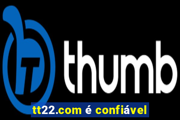 tt22.com é confiável