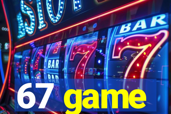 67 game