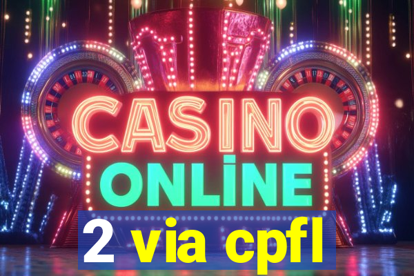 2 via cpfl