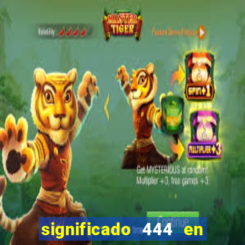 significado 444 en lo espiritual