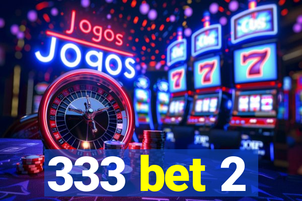 333 bet 2