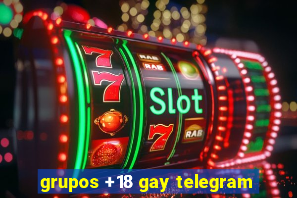 grupos +18 gay telegram