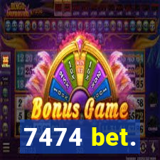 7474 bet.