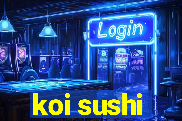 koi sushi