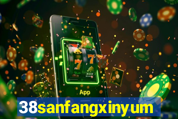 38sanfangxinyuming.com
