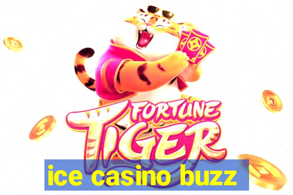 ice casino buzz