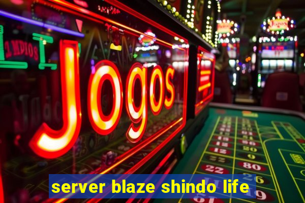 server blaze shindo life