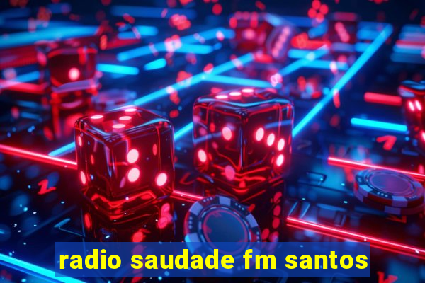 radio saudade fm santos