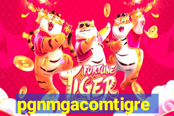 pgnmgacomtigre