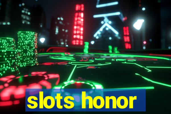 slots honor