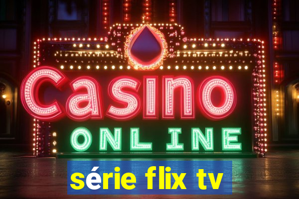 série flix tv