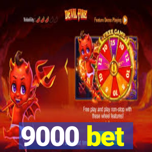 9000 bet