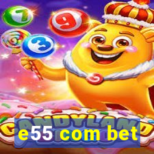 e55 com bet