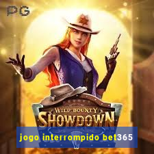 jogo interrompido bet365