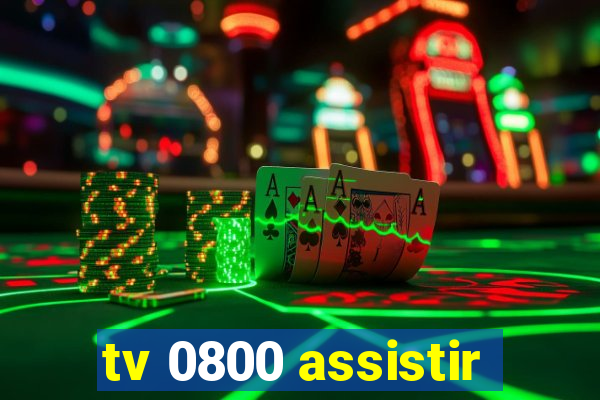tv 0800 assistir