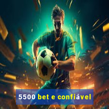 5500 bet e confiável