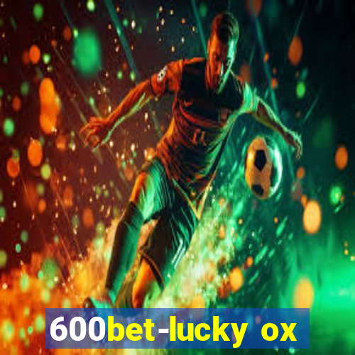 600bet-lucky ox