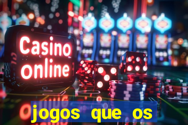 jogos que os famosos jogam para ganhar dinheiro