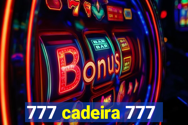 777 cadeira 777