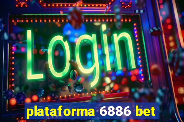 plataforma 6886 bet