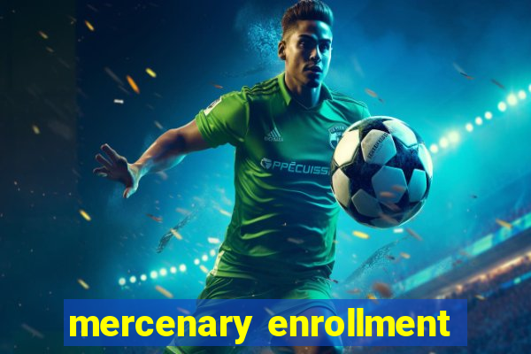 mercenary enrollment